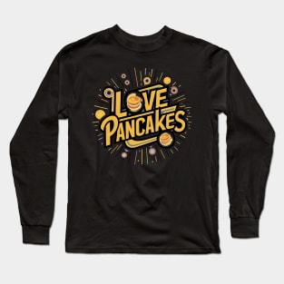 I Love Pancakes Long Sleeve T-Shirt